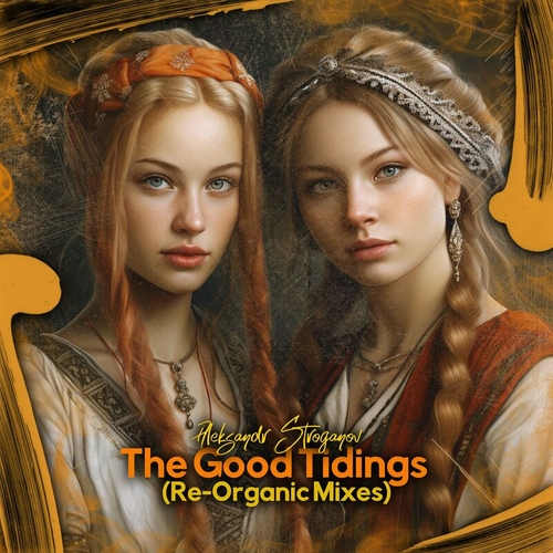 Aleksandr Stroganov - The Good Tidings (Re-Organic Mixes) [SMAS021]
